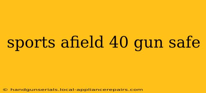 sports afield 40 gun safe