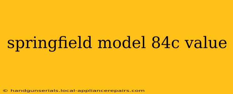 springfield model 84c value