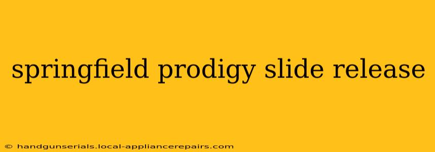 springfield prodigy slide release