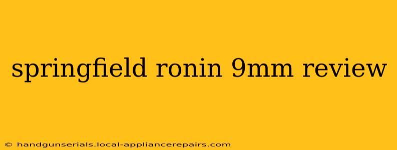 springfield ronin 9mm review