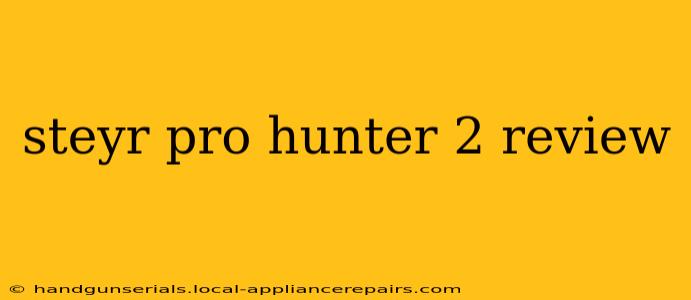 steyr pro hunter 2 review