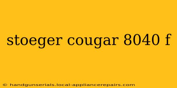 stoeger cougar 8040 f