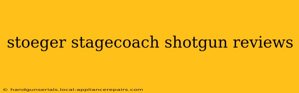 stoeger stagecoach shotgun reviews