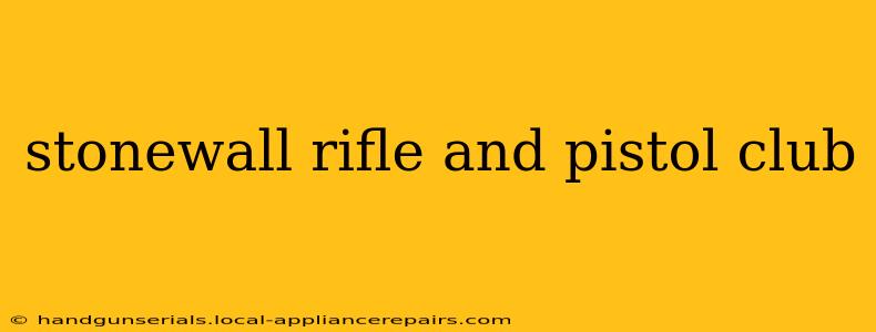 stonewall rifle and pistol club