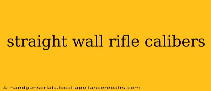 straight wall rifle calibers