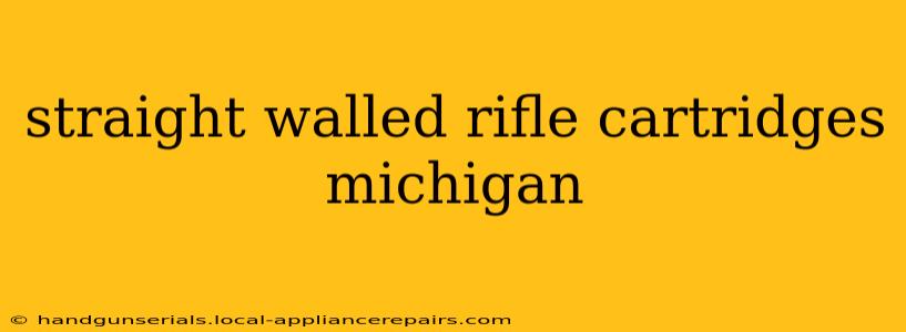 straight walled rifle cartridges michigan