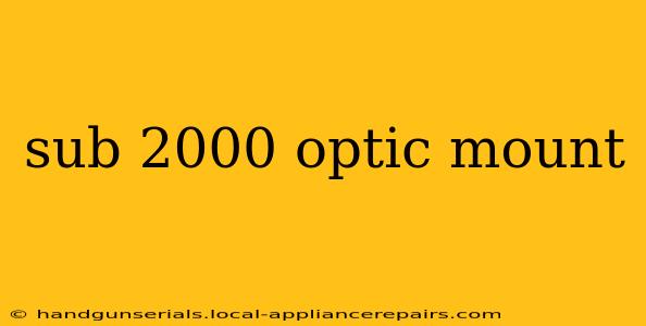 sub 2000 optic mount