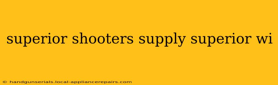 superior shooters supply superior wi