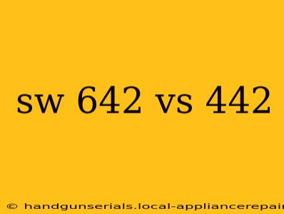 sw 642 vs 442