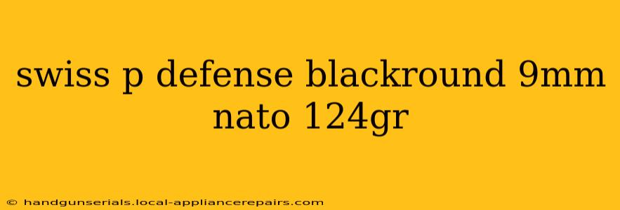 swiss p defense blackround 9mm nato 124gr