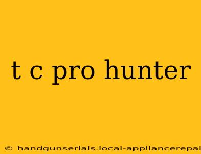 t c pro hunter