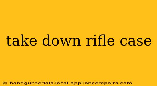 take down rifle case