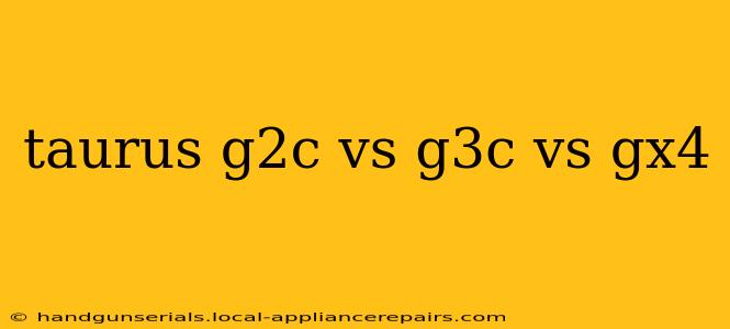 taurus g2c vs g3c vs gx4