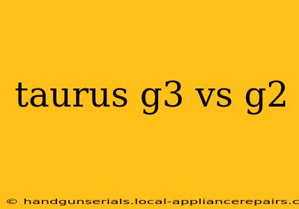 taurus g3 vs g2