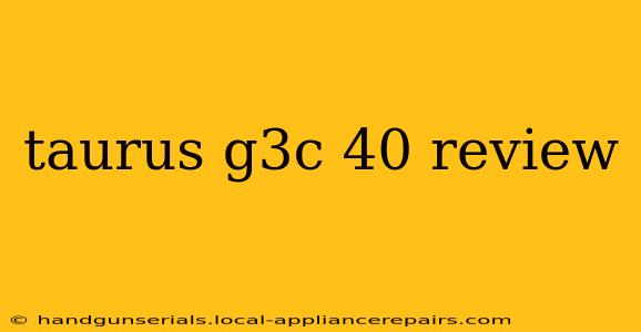 taurus g3c 40 review