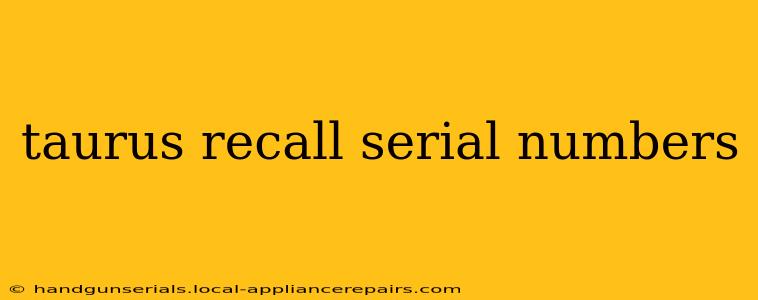 taurus recall serial numbers