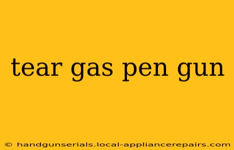 tear gas pen gun