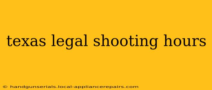 texas legal shooting hours