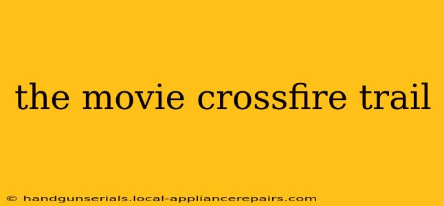 the movie crossfire trail