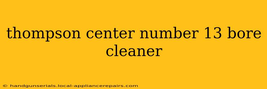 thompson center number 13 bore cleaner