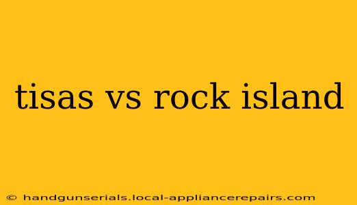 tisas vs rock island