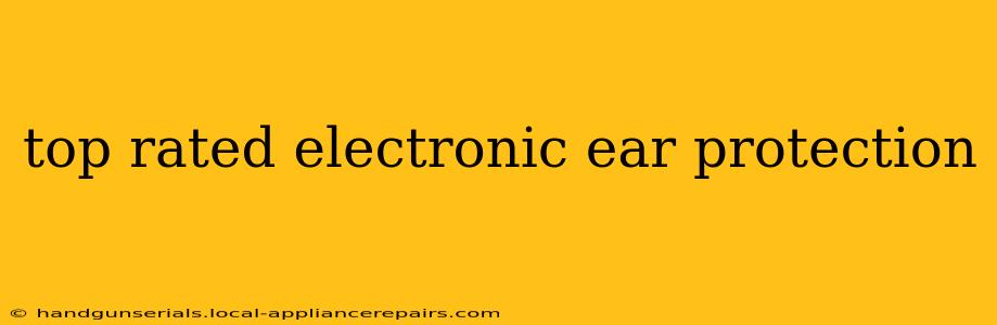 top rated electronic ear protection