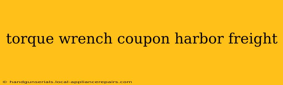 torque wrench coupon harbor freight