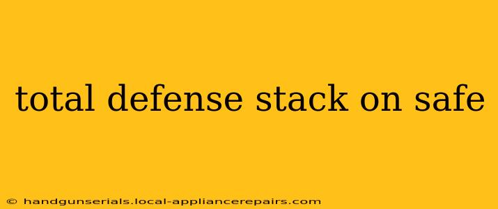 total defense stack on safe