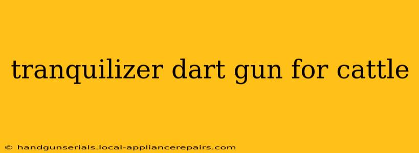 tranquilizer dart gun for cattle