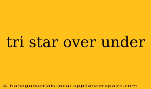 tri star over under