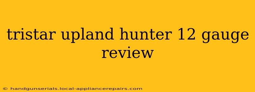 tristar upland hunter 12 gauge review