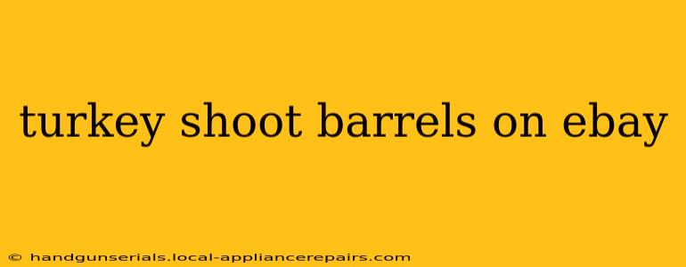 turkey shoot barrels on ebay