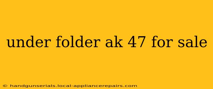 under folder ak 47 for sale