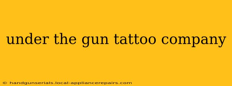 under the gun tattoo company