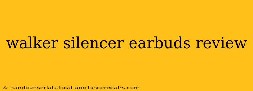 walker silencer earbuds review