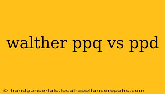 walther ppq vs ppd