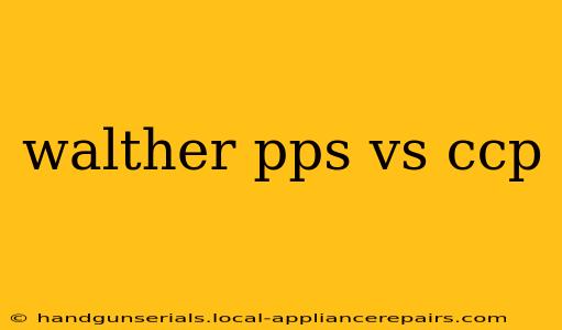 walther pps vs ccp