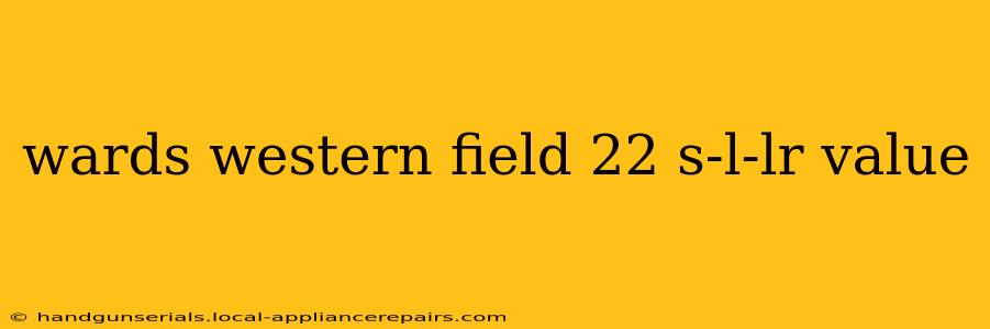 wards western field 22 s-l-lr value