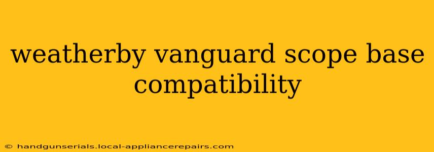 weatherby vanguard scope base compatibility