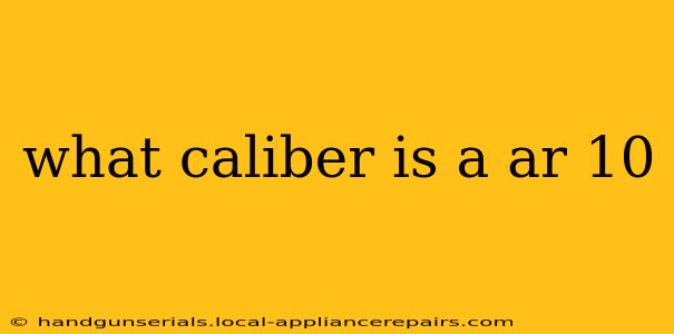 what caliber is a ar 10