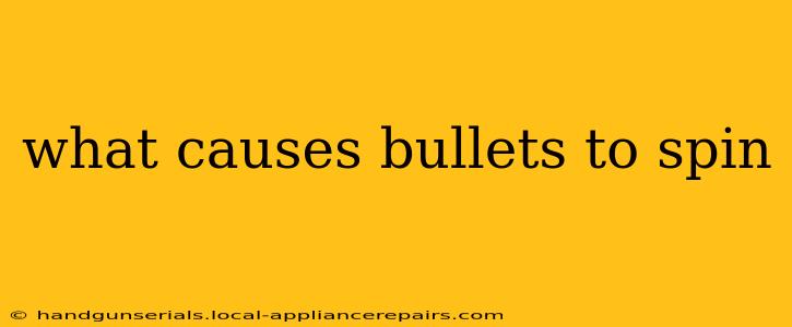 what causes bullets to spin