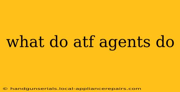 what do atf agents do