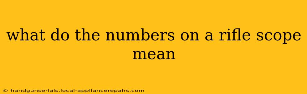 what do the numbers on a rifle scope mean
