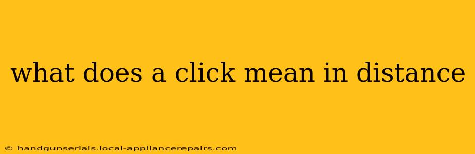 what does a click mean in distance