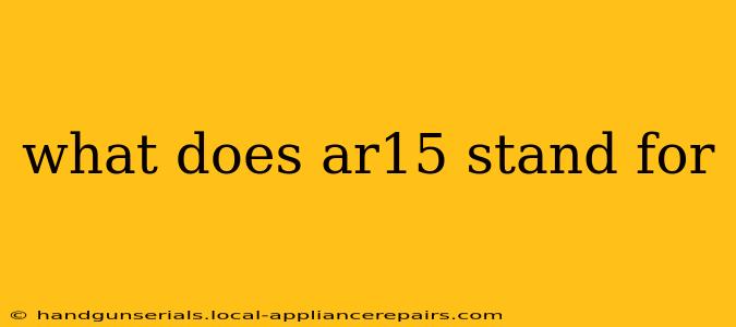 what does ar15 stand for