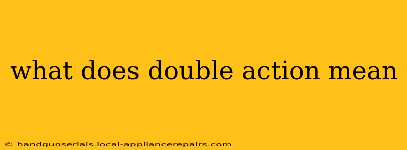 what does double action mean