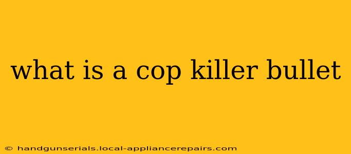 what is a cop killer bullet