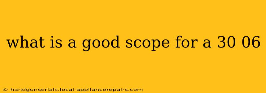 what is a good scope for a 30 06