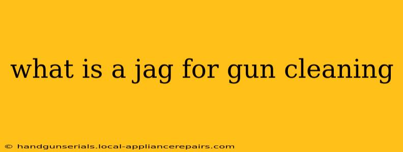 what is a jag for gun cleaning