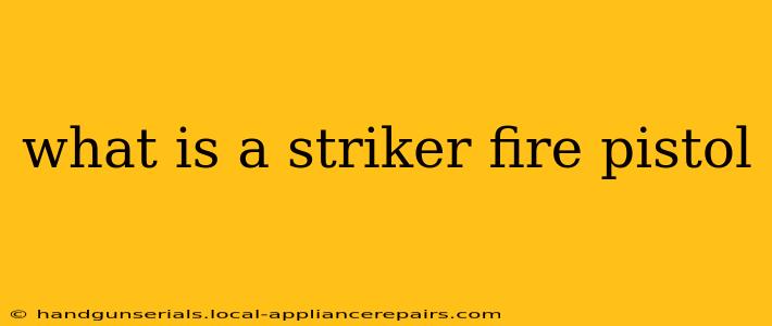 what is a striker fire pistol